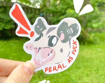 Feral as Fuck Sticker / Opossum Sticker / Funny Sticker / Wildlife Sticker / Waterproof Water Bottle Sticker / Laptop Decal / Animal Lover