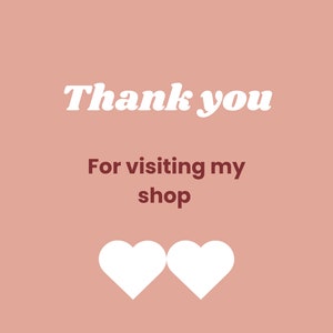 May include: Thank you for visiting my shop, illustrated with two white hearts on a light pink background.