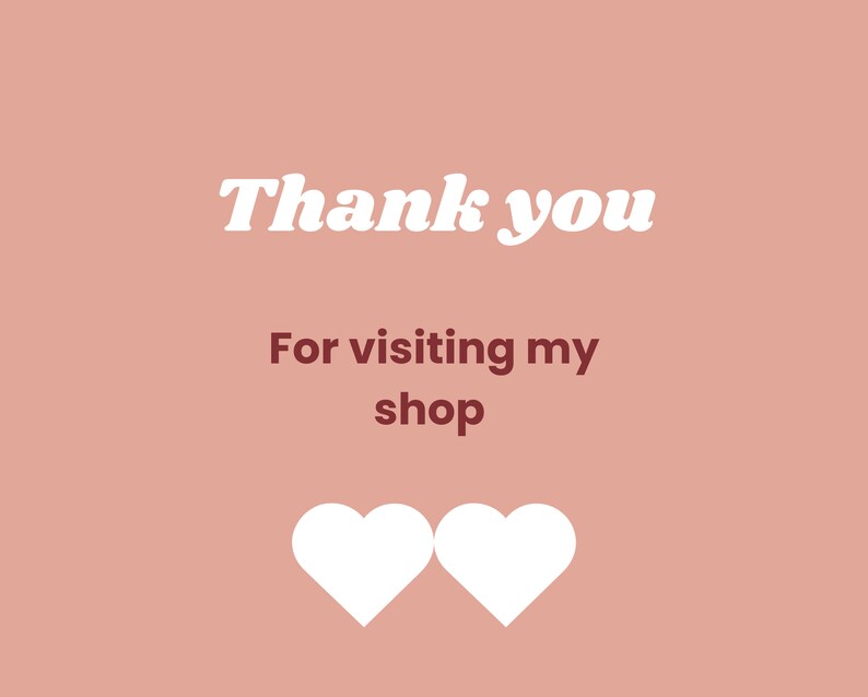 May include: Thank you for visiting my shop, illustrated with two white hearts on a light pink background.