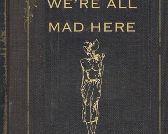 We’re All Mad Here