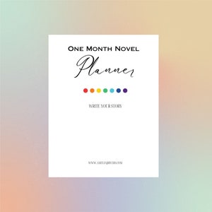 May include: A white planner featuring the text "One Month Novel Planner" in black script. A row of rainbow-coloured dots is below the title. The words "Write Your Story" are beneath the dots. The website address is at the bottom.