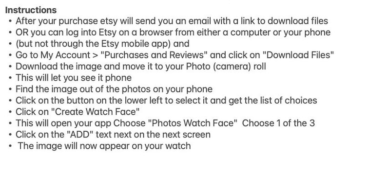 May include: Instructions on how to add a custom watch face to a smartwatch using a downloaded image from Etsy. The instructions include steps for downloading the image, finding it on your phone, and adding it to your watch face.