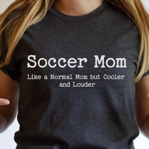 Soccer Mom T Shirt, Soccer Themed Mothers Day Gift, Gift for Soccer Mom, Soccer Team Mom Shirt, Soccer Mama Tee, soccer lover mom shirt