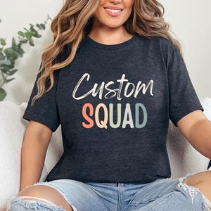 custom team name shirt, personalized squad shirt, team logo shirt, your text here, your team shirt, custom crew shirt, matching t shirts