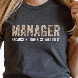 Funny Manager Shirt, Managing Staff tee, Store Manager Shirt, Management humor, leadership humor, funny management tshirt, team manager gift