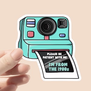 1900s sticker, millenial sticker, be patient sticker, funny sticker, gen z sticker, i’m from the 1900s, 1980s sticker, 1990s sticker