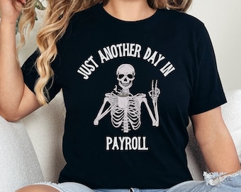 Funny Payroll Shirt, because payroll shirt, halloween payroll shirt, payroll spooky tshirt, payroll humor shirt, payroll tshirt