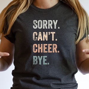 Sorry can&#39;t cheer bye, cheer lover shirt, cheerleader shirt, cheer team shirt, cheer coach tshirt, gift for cheer lover, cheerleading gift