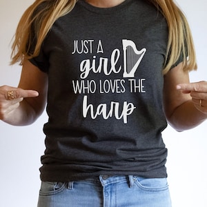 Just a Girl who Loves the Harp Shirt, Harp Teacher Shirt, Harp Student Tee, Harp Lover T shirt, Harp Gift, Harp Lover Gift, Harpist
