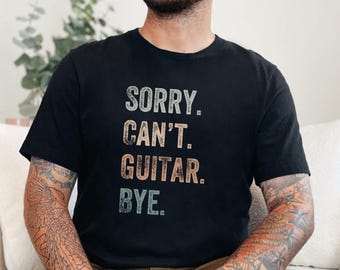 Lo siento, no puedo tocar la guitarra, camiseta de guitarra, amante de la guitarra, regalo de guitarra, regalo para guitarrista, regalo para profesor de guitarra, regalo de guitarra,
