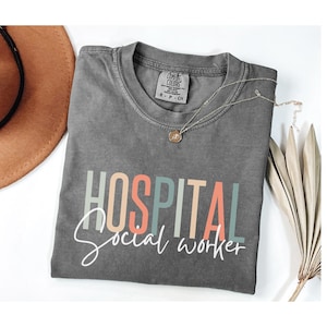 Maglietta Comfort Colors per assistente sociale ospedaliero, assistente sociale ospedaliero, responsabile del caso ospedaliero, team ospedaliero, assistente sociale per pazienti ricoverati in ospedale