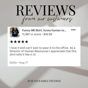 May include: A black t-shirt with white text that reads "Funny HR Shirt, funny human resources, I'm not a therapist, I'm just here to make sure you don't get fired." The shirt is shown on a model. The text "REVIEWS from our customers" is at the top of the image. The text "Funny HR Shirt, funny human re... 11,987 in stock $18.99" is below the image of the shirt. The text "I love it and can't wait to wear it to the office. As a Director of Human Resources I appreciate that this shirt tells it like it is! Kellie. Aug 17" is below the shirt image. The text "JUST GO FAMILY STUDIOS" is at the bottom of the image.