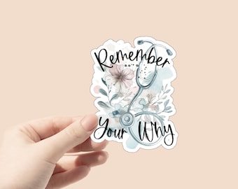 Remember Your Why sticker, nurse gift sticker, nurses week sticker, doctor sticker, physician assistant sticker, ICU nurse sticker