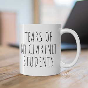 Tears of my Clarinet Students Mug, Clarinet Teacher Gift, Clarinet Gift, Coffee Cup for Clarinet Player, Band Teacher Gift, Band Gift