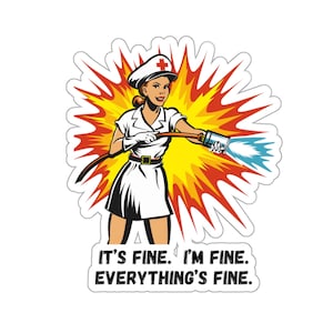 I'm fine nurse sticker, funny nurse sticker, funny nursing stickers, nurse humor, nurse watterbottle sticker, er nurse, icu nurse sticker