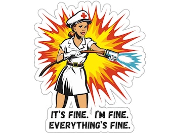 I'm fine nurse sticker, funny nurse sticker, funny nursing stickers, nurse humor, nurse watterbottle sticker, er nurse, icu nurse sticker