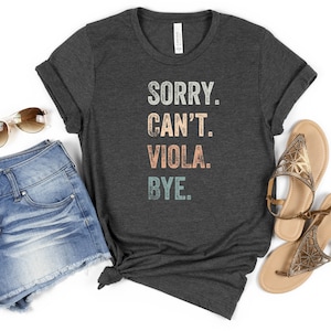 Sorry, Can&#39;t, Viola, Bye T Shirt, Viola Player, Viola Student, Viola, Viola Gift, Viola Teacher, Viola Lessons, Viola Shirt, Viola T Shirt