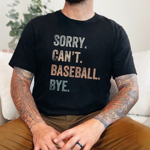 Przepraszam Can't Baseball Bye Shirt, Koszulka Baseballista, Koszulka Baseballowa, Prezent Miłośnika Baseballa, Prezent dla Miłośnika Baseballa, Koszulka Baseballowa