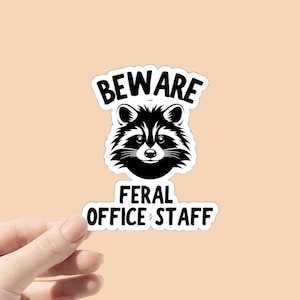 Feral office staff sticker, office team Gift, administrator sticker, funny secretary sticker, office humor, funny work sticker, work humor