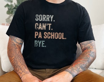 Camiseta "Lo siento, no puedo irme de la escuela de PA", camiseta de la escuela de PA, regalo para estudiantes de asistente médico, camiseta divertida de la escuela de PA, camiseta de estudiante de PA, camiseta de PA