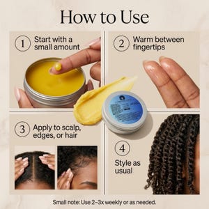 May include: An instructional graphic titled How to Use featuring a silver tin of yellow hair balm. Steps show taking a small amount, warming it between fingertips, applying to the scalp, edges, or hair, and styling. Includes a small note: Use 2-3x weekly or as needed.