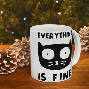 Everything is Fine Cat Mug | Funny Cat Owner Coffee Mug | Cute Gift for Cat Lovers | Printed Cat Design for Home or Office, Mug for mom.