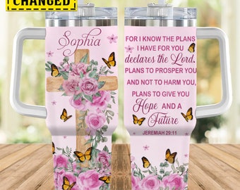 Personalized For I Know The Plans I Have For You Plans To Give You Hope And Future Tumbler 40 Oz, Customized Christian Affirmation Tumbler