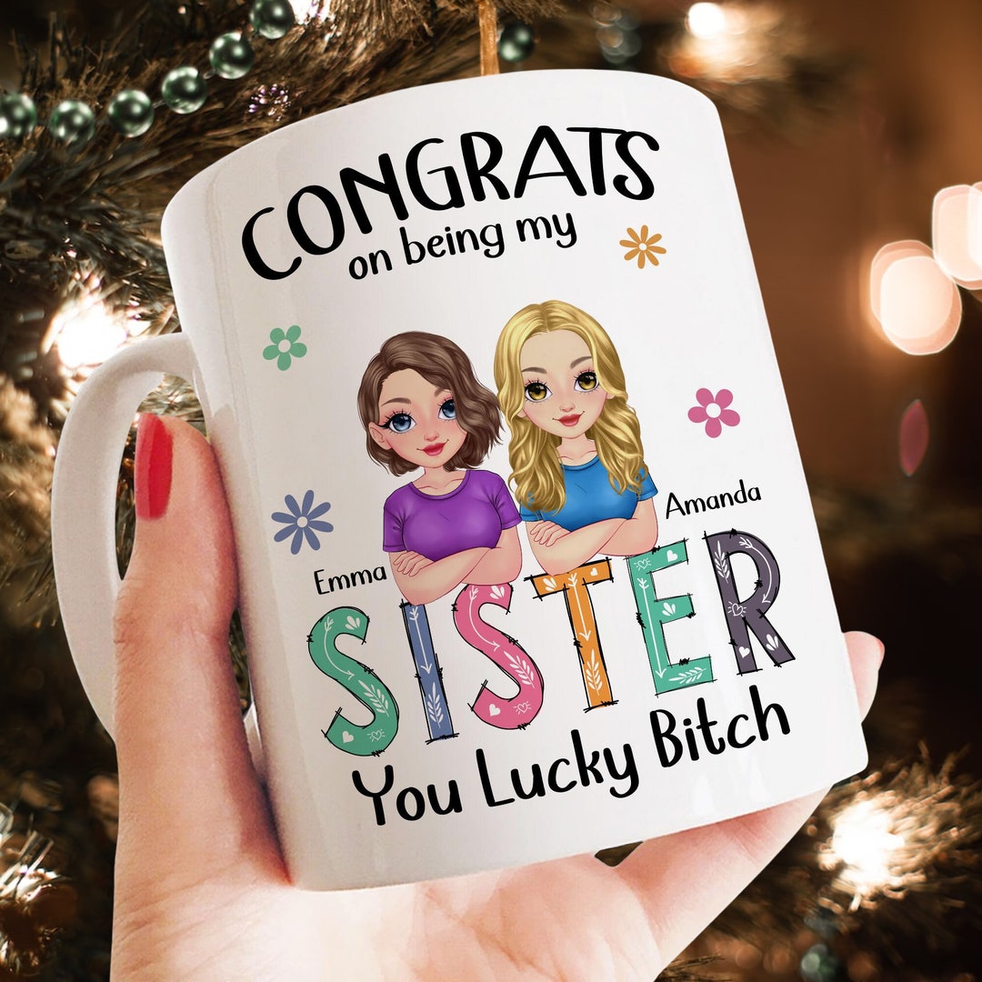 Personalized Congrats on Being My Sister Mug, Sister Gift From Sister ...