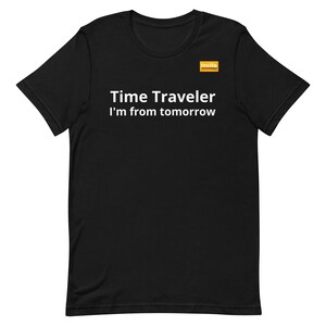 Time Traveler I&#39;m from tomorrow T-shirt