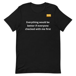 Everything would be better if T-shirt