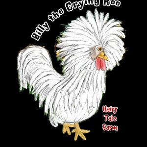 Billy The Crying Roo - A Hairy Rooster Tale