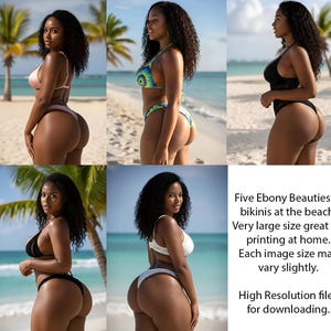 May include: Five images of women in bikinis at the beach. The women are of African descent. The text in the image says "Five Ebony Beauties in bikinis at the beach. Very large size great for printing at home. Each image size may vary slightly. High Resolution files for downloading."