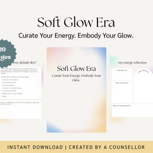 May include: A digital printable workbook with a soft pink, blue, and yellow gradient background. The title is "Soft Glow Era: Curate Your Energy. Embody Your Glow." The workbook has 20 pages and includes prompts for self-reflection and journaling.