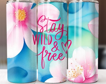 Stay Wild and Free, Pink Flowers, Floral, 20oz Skinny Tumbler Wrap, Sublimation Design, Straight Tumbler, PNG Digital Download (9.3x8.2)