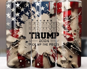 Trump 2024, Pick Up The Pieces, Donald Trump, 20oz Skinny Tumbler Wrap, Sublimation Design, Straight Tumbler, PNG Digital Download (9.3x8.2)