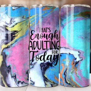 Das ist genug Erwachsenwerden, Marmor, Alkoholtinte, 20 Unzen Skinny Tumbler Wrap, Sublimationsdesign, gerader Becher, PNG digitaler Download (9,3x8,2)