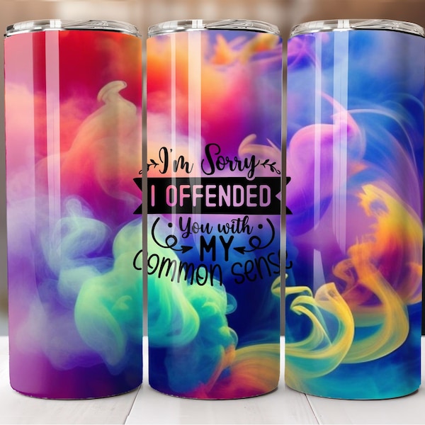 I'm Sorry I Offended You With My Common Sense, 20oz Skinny Tumbler Wrap, Sublimation Design, Straight Tumbler, PNG Digital Download 9.3x8.2