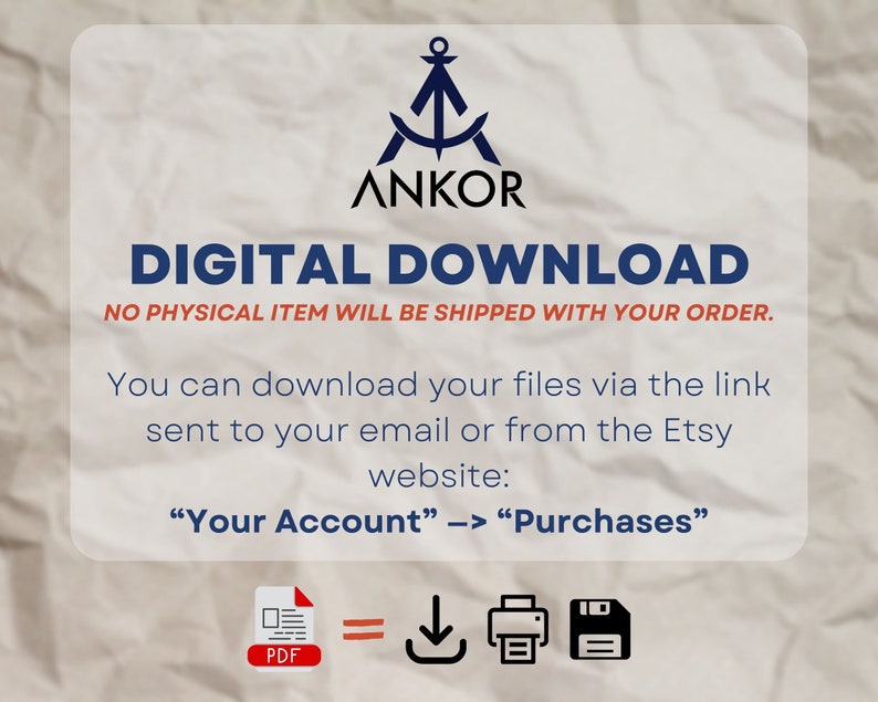 May include: A digital download graphic with the text "DIGITAL DOWNLOAD" and "NO PHYSICAL ITEM WILL BE SHIPPED WITH YOUR ORDER."  The graphic also includes instructions on how to download the files: "You can download your files via the link sent to your email or from the Etsy website: "Your Account" -> "Purchases"."  The graphic also includes icons for PDF, a download arrow, a printer, and a floppy disk.