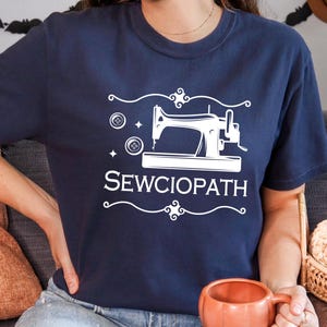 Sewing Shirt, Funny Sew TShirt, Women Shirt, Sewciopath Tee, Shirts for Women, Sewing Lover Shirt, Quilter Gift, Gift for Her