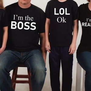 I'm The Boss Shirt , I Am The Real Boss Shirt, Lol Ok Shirt, Matching Family Shirt, Family Shirts, Funny Family Shirt, Family T-Shirts