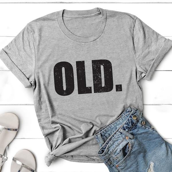 Old Age Gag Gift,Getting Older Shirt,Older Birthday Shirt,Vintage Shirt,Funny Birthday Gift,Happy Retirement Tee,Gag Gift