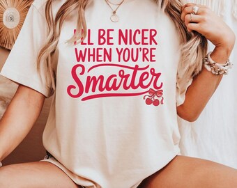 T-shirt grappige beledigende humor, sarcastisch gemeen meisje brutaal grafisch T-shirt voor vrouwen, grappig gezegde shirt geestige houding, slimme humor cadeau-idee