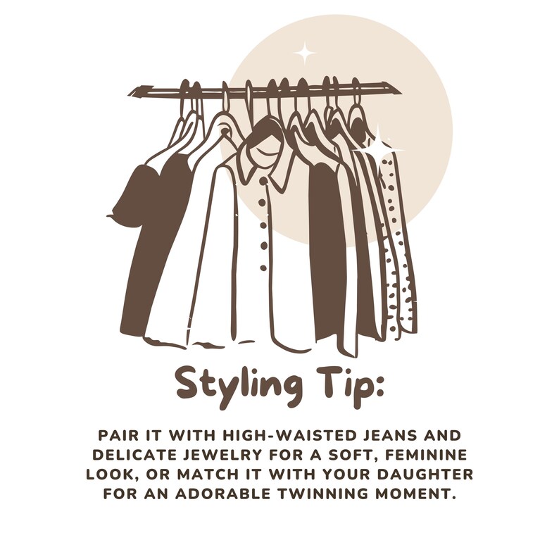 May include: A rack of clothing with a variety of styles, including a white button-down shirt, a black t-shirt, and a patterned shirt. The text "Styling Tip:" is below the rack of clothing. The text below the styling tip reads "Pair it with high-waisted jeans and delicate jewelry for a soft, feminine look, or match it with your daughter for an adorable twinning moment."