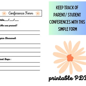 May include: Printable conference form with a floral design. The form includes sections for date, who was present, topics discussed, and next steps. The text "KEEP TRACK OF PARENT/STUDENT CONFERENCES WITH THIS SIMPLE FORM" is at the top of the form.