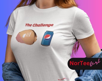 The Challenge T-shirt by NorTeeGirl, Funny teeshirt, t-shirt Girlfriend gift for woman, naughty tshirt, funny gift,  sexy top.