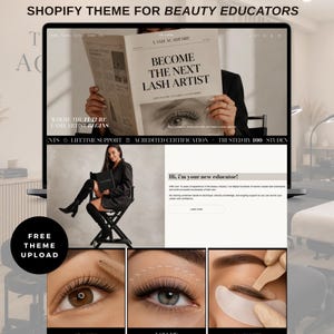 May include: A laptop screen displaying a Shopify theme for beauty educators. The theme features the text "BECOME THE NEXT LASH ARTIST" and "LASH ACADEMIE". Below, a woman sits on a chair, and the words "FREE THEME UPLOAD" are visible.