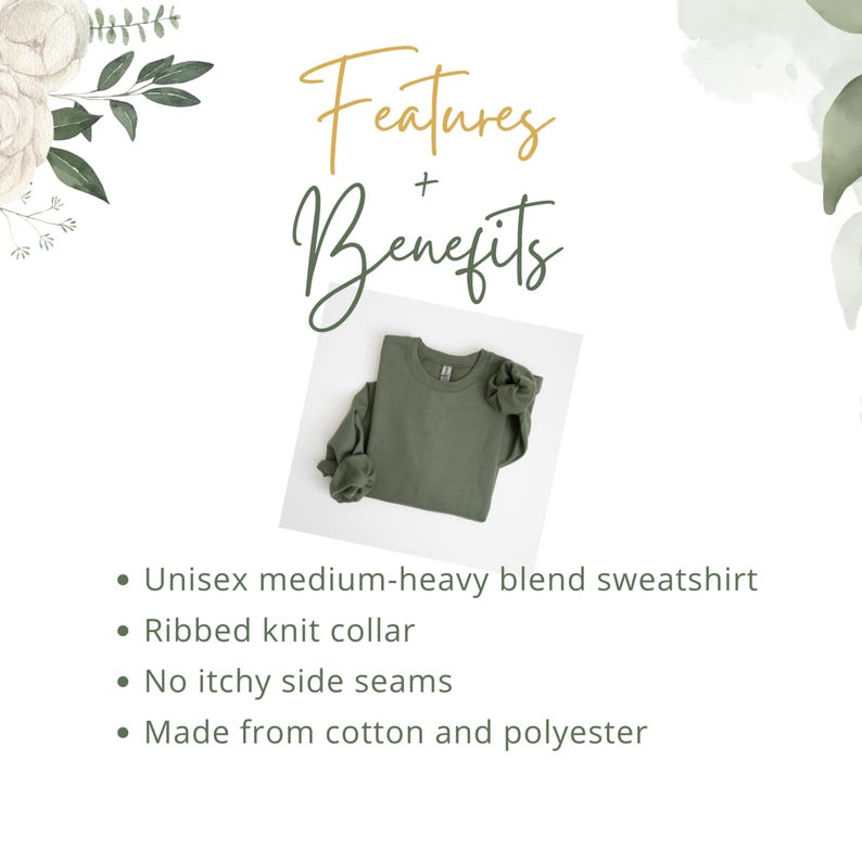 May include: An olive green sweatshirt is displayed on a white surface. The image includes text that reads "Features + Benefits" and lists the sweatshirt's features: unisex, medium-heavy blend, ribbed knit collar, no itchy side seams, and made from cotton and polyester.