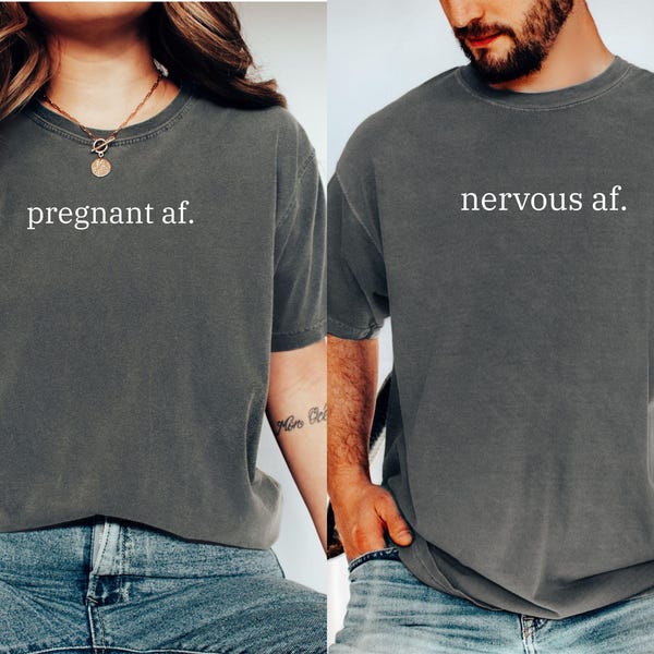 Funny Pregnancy Announcement Shirts New Mom New Dad, Pregnant AF Nervous AF, Comfort Colors Dad and Mom Shirt, Pregnancy Reveal T-Shirt