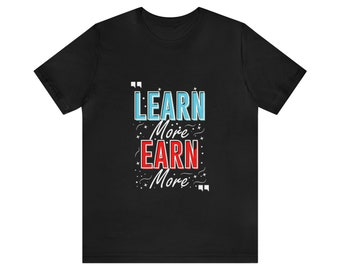 Camiseta de manga corta de jersey unisex, aprenda más y gane más camiseta
