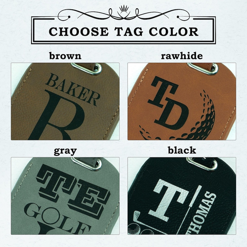 May include: Four different color options for a personalized golf bag tag. The tag options are brown, rawhide, gray, and black. Each tag has a different name and design. The brown tag says "Baker R". The rawhide tag says "TD" with a golf ball. The gray tag says "TE GOLF". The black tag says "T THOMAS" with a golf club and golf balls.